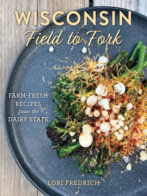 Title details for Wisconsin Field to Fork by Lori Fredrich - Available
